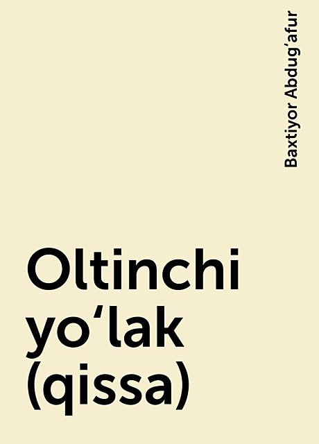 Oltinchi yo‘lak (qissa), Baxtiyor Abdug‘afur