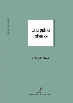 Una patria universal, Pablo Montoya