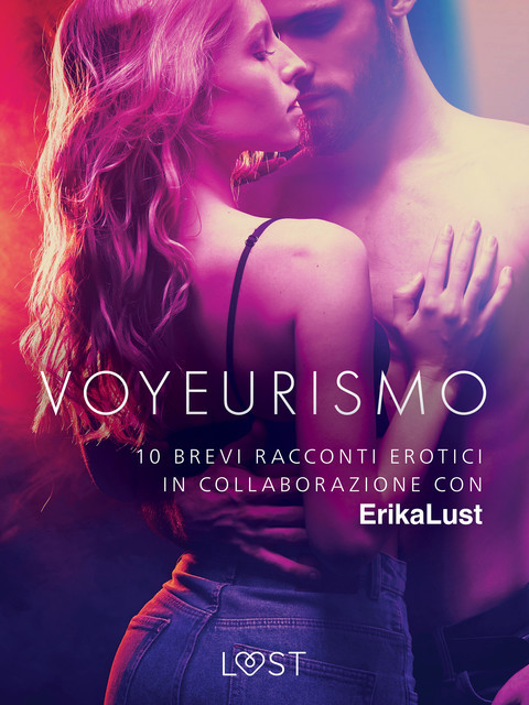 Voyeurismo – 10 brevi racconti erotici in collaborazione con Erika Lust, Autori vari