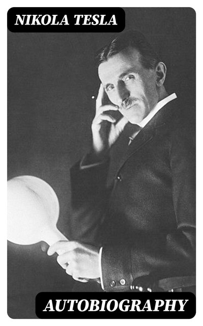 Autobiography, Nikola Tesla