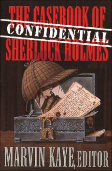 The Confidential Casebook of Sherlock Holmes, Marvin Kaye