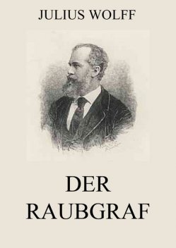 Der Raubgraf, Julius Wolff