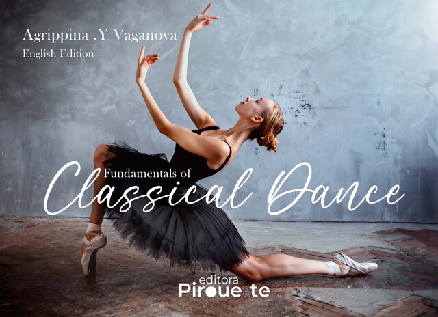 Fundamentals of Classical Dance, Agrippina. Y Vaganova