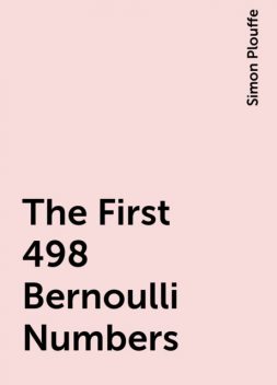 The First 498 Bernoulli Numbers, Simon Plouffe