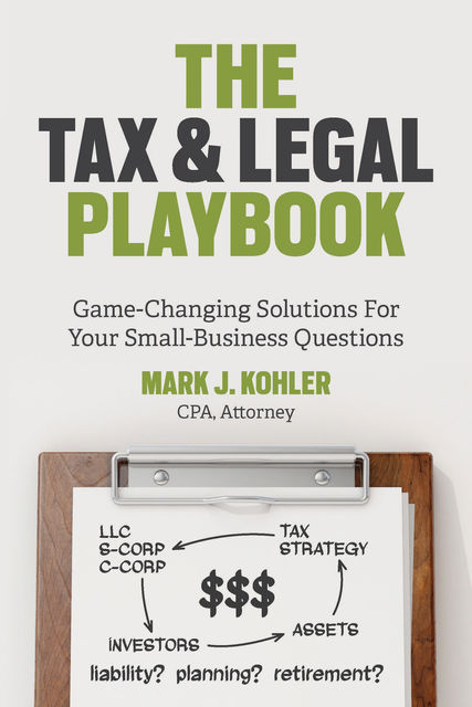The Tax and Legal Playbook, Mark J. Kohler