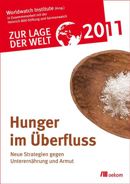 Zur Lage der Welt 2011: Hunger im Überfluß, Worldwatch Institute