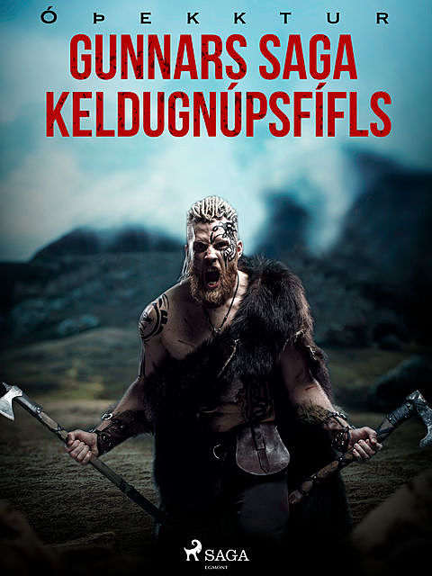 Gunnars saga Keldugnúpsfífls, – Óþekktur