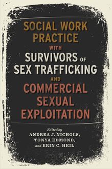 Social Work Practice with Survivors of Sex Trafficking and Commercial Sexual Exploitation, Andrea J., Erin C., Heil, Nichols, Tonya Edmond