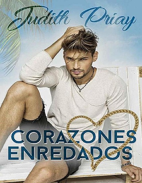Corazones enredados (Spanish Edition), Judith Priay