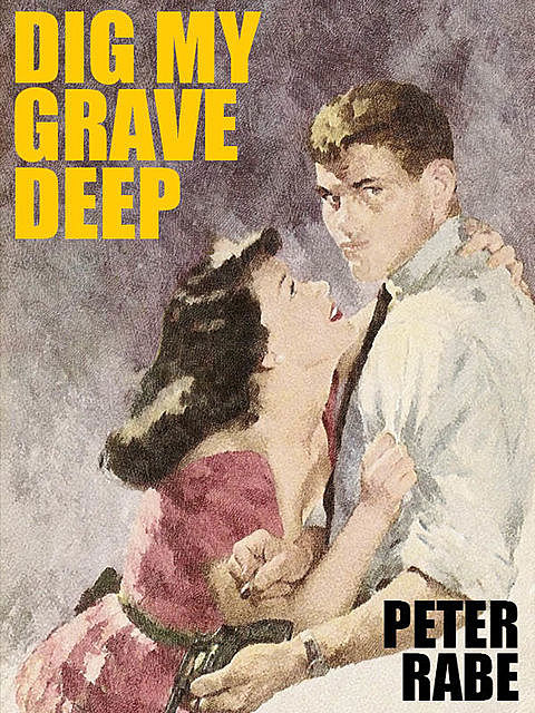 Dig My Grave Deep, Peter Rabe