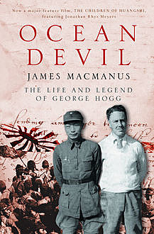 Ocean Devil: The life and legend of George Hogg, James MacManus