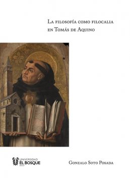 La filosofía como filocalia en Tomás de Aquino, Gonzalo Soto Posada