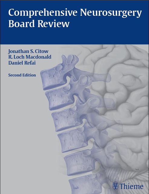 Comprehensive Neurosurgery Board Review, R.Loch Macdonald, Daniel Refai, Jonathan S.Citow