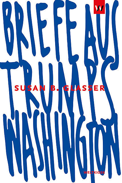 Briefe aus Trumps Washington, Susan B. Glasser