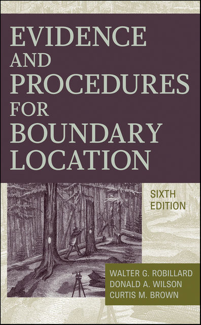 Evidence and Procedures for Boundary Location, Donald Wilson, Walter G.Robillard