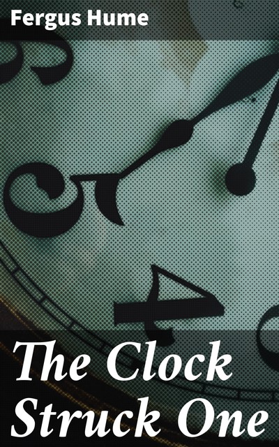 The Clock Struck One, Fergus Hume