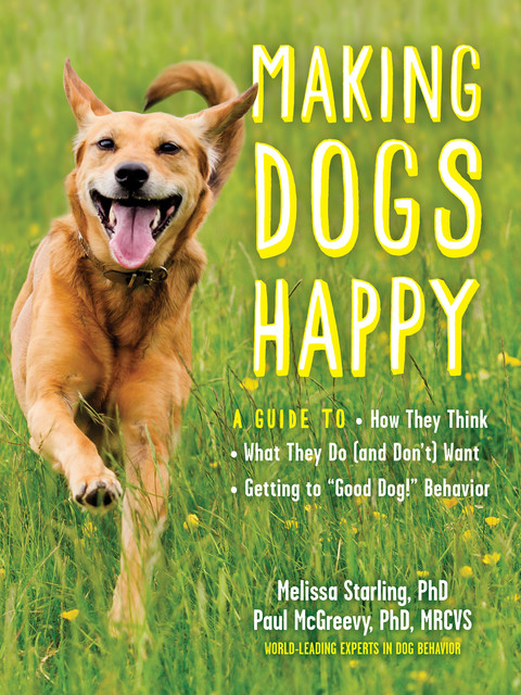 Making Dogs Happy, Paul McGreevy, Melissa Starling
