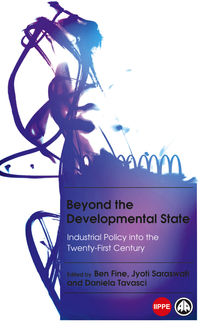 Beyond the Developmental State, Ben Fine, Daniela Tavasci, Jyoti Saraswati