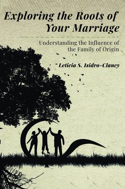 Exploring the Roots of Your Marriage, Leticia S. Isidro-Clancy