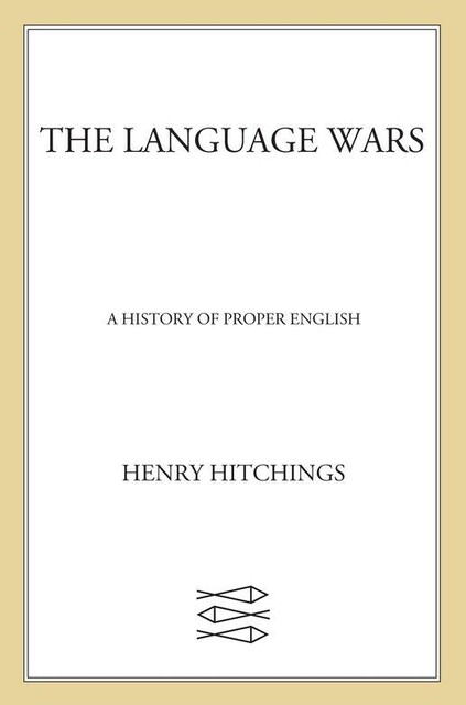 The Language Wars, Henry Hitchings