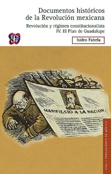 Documentos históricos de la Revolución mexicana: Revolución y Régimen constitucionalista, IV, Isidro Fabela