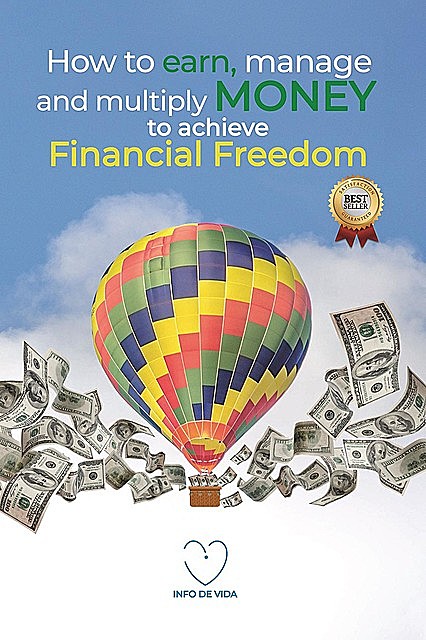 How to earn, manage and multiply money to achieve financial freedom, Info de Vida