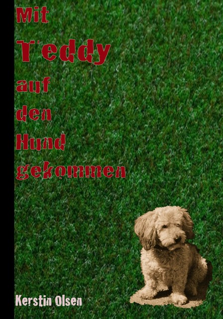Mit Teddy auf den Hund gekommen, Kerstin Olsen