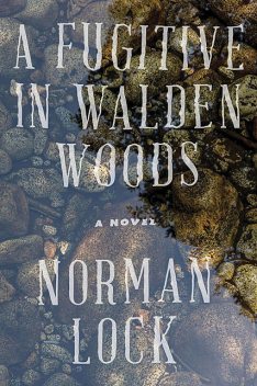 A Fugitive in Walden Woods, Norman Lock