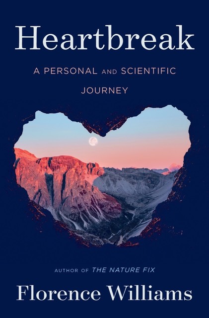 Heartbreak: A Personal and Scientific Journey, Florence Williams