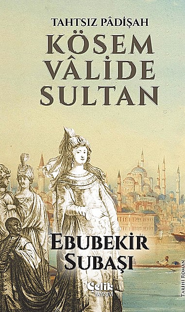 Kösem Valide Sultan, Ebubekir Subaşı