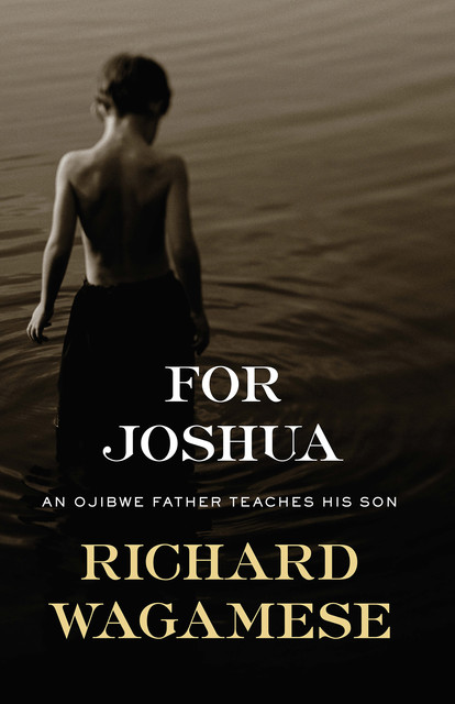 For Joshua, Richard Wagamese