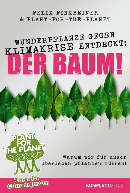 Wunderpflanze gegen Klimakrise entdeckt: Der Baum, Felix Finkbeiner, Plant-for-the-Planet