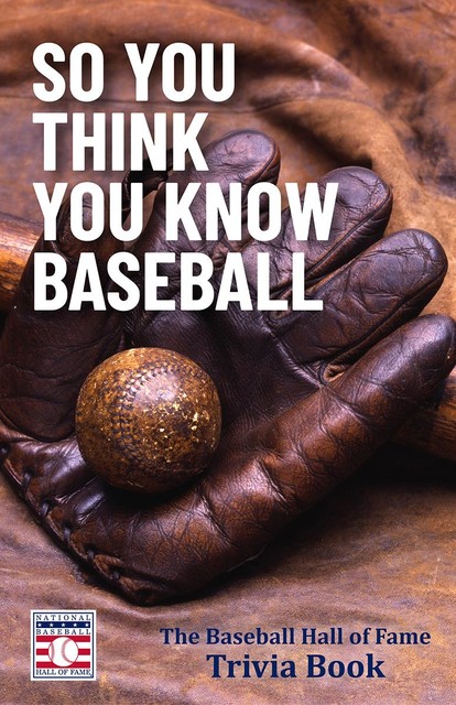 So You Think You Know Baseball, museum, The National Baseball Hall of Fame
