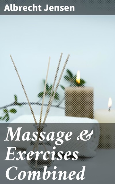 Massage & Exercises Combined, Albrecht Jensen