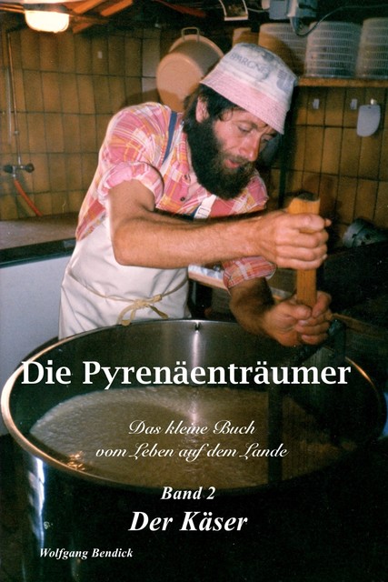 Die Pyrenäenträumer – Band 2, Wolfgang Bendick