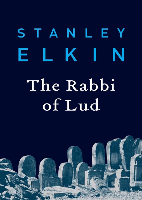 The Rabbi of Lud, Stanley Elkin