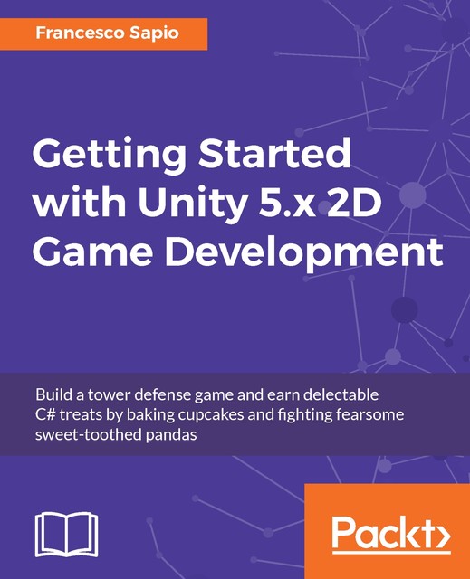 Getting Started with Unity 5.x 2D Game Development, Francesco Sapio