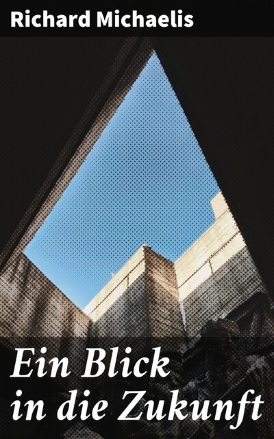 Ein Blick in die Zukunft, Richard Michaelis