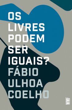 Os livres podem ser iguais, FÁBIO ULHOA COELHO