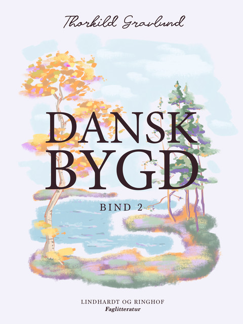 Dansk bygd. Bind 2, Thorkild Gravlund