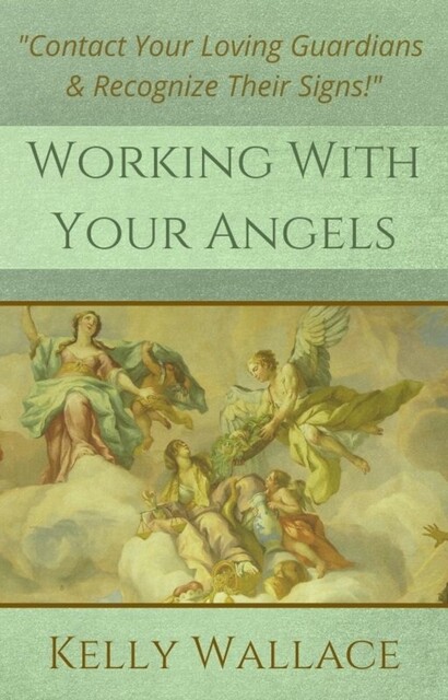 Working With Your Angels, Wallace Kelly