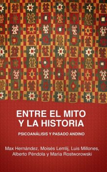 Entre el mito y la historia, Max Hernández, Alberto Péndola, Luis Millones, María Rostworowski, Moisés Lemlij