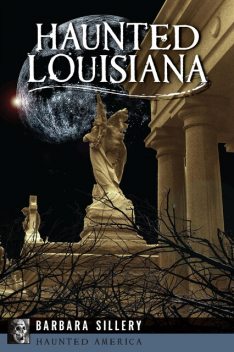 Haunted Louisiana, Barbara Sillery