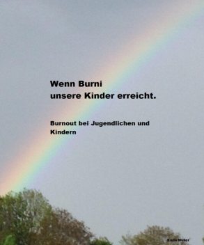 Wenn Burni unsere Kinder erreicht, Karin Muller