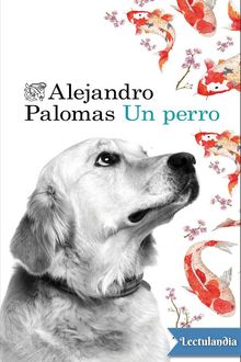 Un perro, Alejandro Palomas