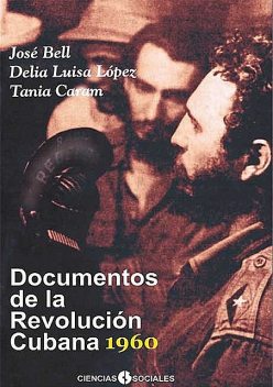 Documentos de la Revolución Cubana 1960, Delia Luisa López García, José Bell Lara, Tania Caram León