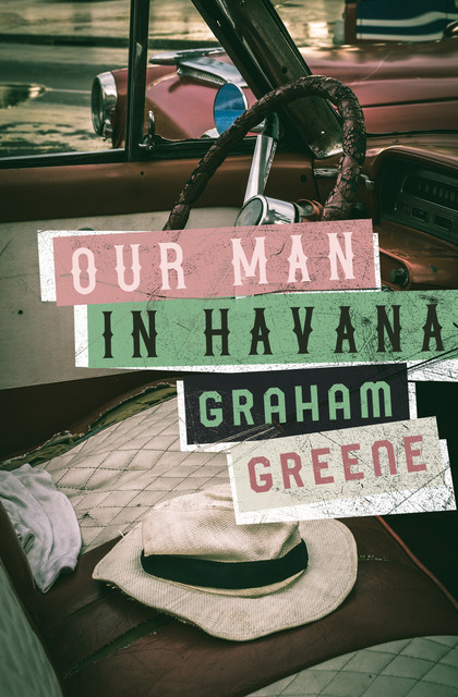 Our Man in Havana, Graham Greene