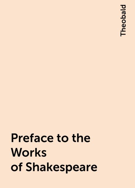 Preface to the Works of Shakespeare, Theobald