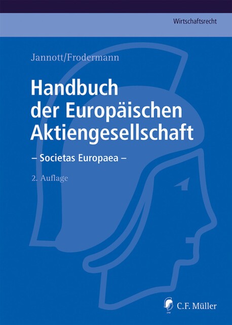Handbuch der Europäischen Aktiengesellschaft – Societas Europaea, Martin Kühn, Dirk Jannott, Jürgen Frodermann, Marcel EMBA Hagemann, Dermot Fleischmann, Heino Büsching, Judith Klahr, Jörn LL.M. Becker, Klaus-Günter Klein, Ma, Markus Hunger, Michael C. Frege, Nadine LL.M. Bodenschatz, Rainer Kienast, Roland LL.M. Fürst