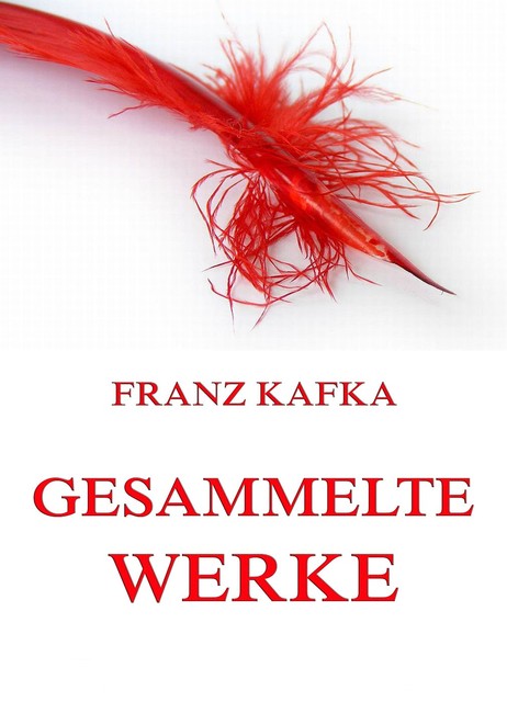 Gesammelte Werke, Franz Kafka